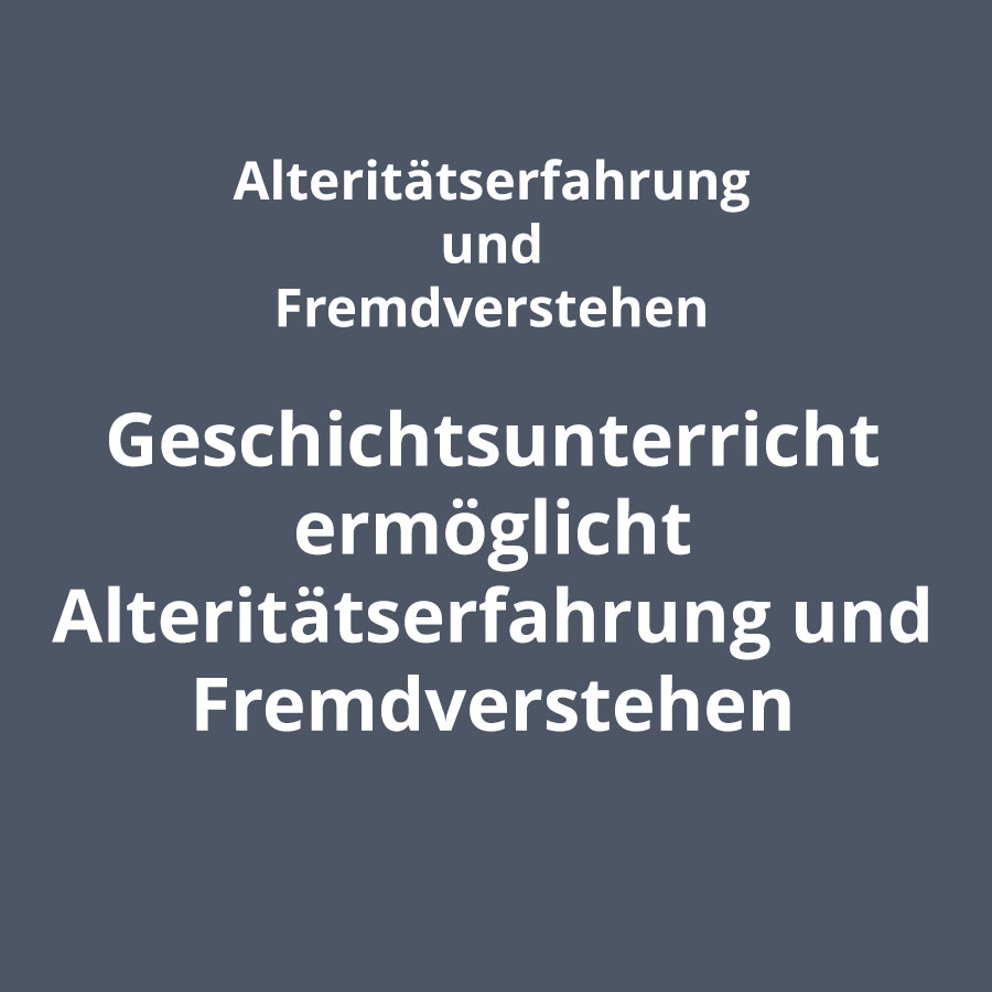 Fachdidaktische Prinzipien Alteritätserfahrung und Fremdverstehen