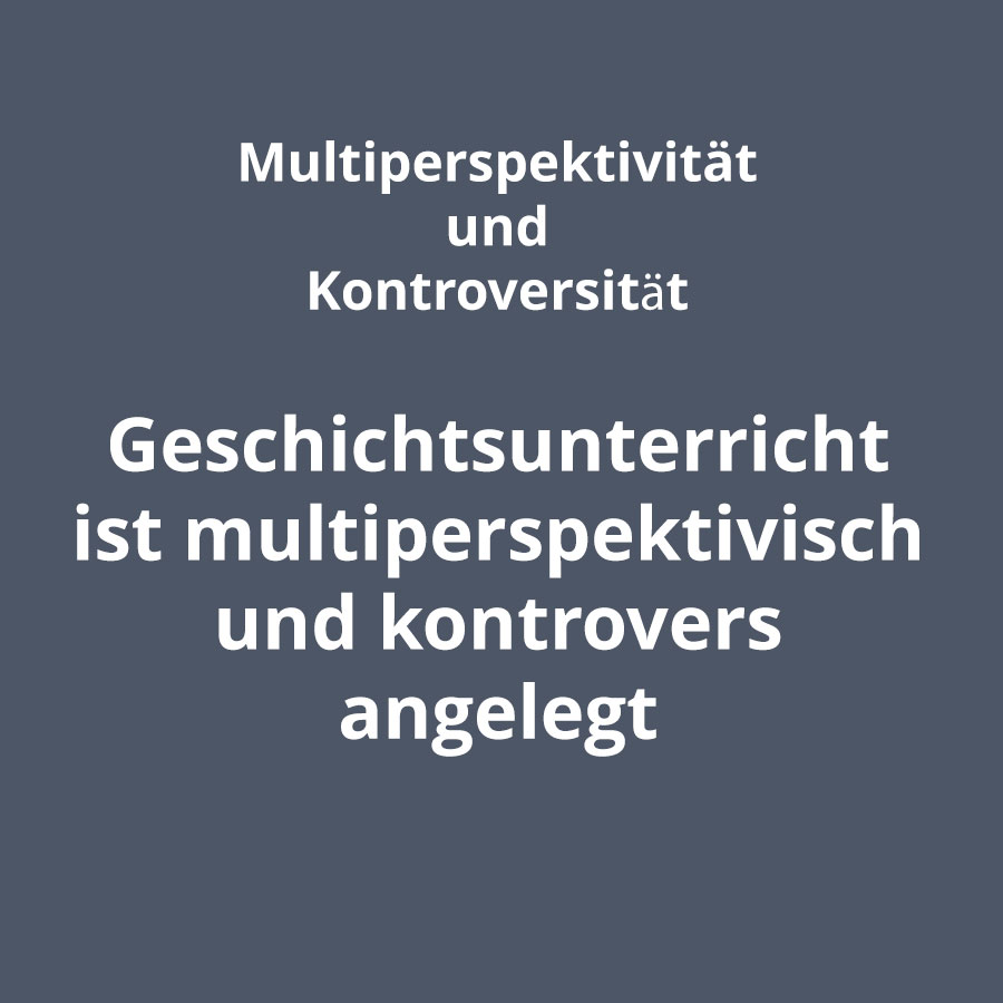 Fachdidaktische Prinzipien Multiperspektivität und Kontroversität