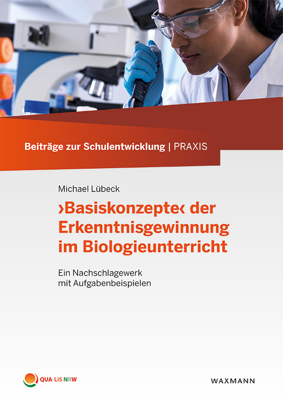 Titelseite von Beiträge zur Schulentwicklung - Band 25: >Basiskonzepte< der Erkenntnisgewinnung im Biologieunterricht - Ein Nachschlagewerk mit Aufgabenbeispielen